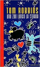 LIBRO UNO ZOO LUNGO LA STRADA TOM ROBBINS ROMANZO BALDINI & CASTOLDI 1997