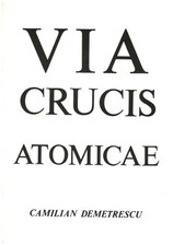 Via crucis atomicae - Camilian Demetrescu (Edizioni studio dell'artista) [1985]