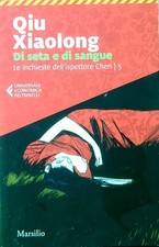 DI SETA E DI SANGUE. LE INCHIESTE DELL'ISPETTORE CHEN. VOL. 5 QIU XIAOLONG