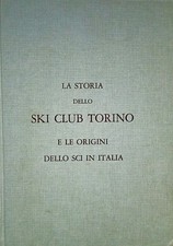 Libro La stioria dello SKI Club Torino e le origini dello sci in Italia - 1971