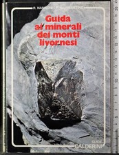 GUIDA AI MINERALI DEI MONTI LIVORNESI. NANNONI, SAMMARTINO. CALDERINI. 1ED.