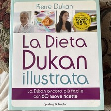 La dieta Dukan illustrata. La Dukan ancora più facile con 60 nuove ricette