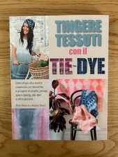 TINGERE TESSUTI CON IL TIE-DYE DI PEPA MARTIN E KAREN DAVIS EDIZIONE IL CASTELLO
