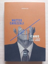 ICARUS. ASCESA E CADUTA DI RAUL GARDINI.  Matteo Cavezzali.  AE