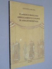 CLAMIDE E BROCCATO ABBIGLIAMENTO E STOFFE IN AMALFI MEDIEVALE  Giuseppe Gargano 