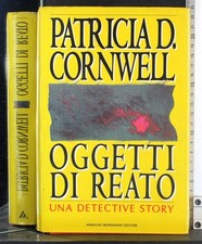 OGGETTI DI REATO. PATRICIA CORNWELL. MONDADORI. 1ED.