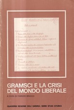 Gramsci E La Crisi Del Mondo Liberale - Bracco - Quaderni Regione Dell'Umbria -