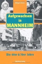 Aufgewachsen in Mannheim. Die