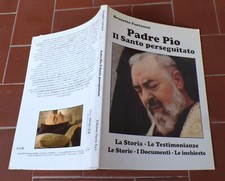 Brunetto Fantauzzi PADRE PIO IL SANTO PERSEGUITATO La storia le inchieste - 2009