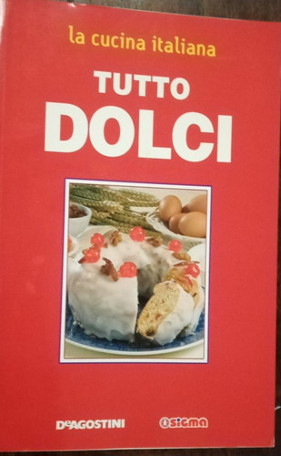 Cucina italiana tutto dolci - la,