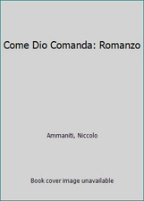 Come Dio Comanda: Romanzo by