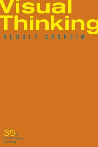 Visual thinking arnheim - thinking, by