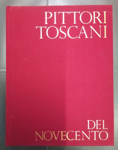 Pittori toscani del - toscani, novecento