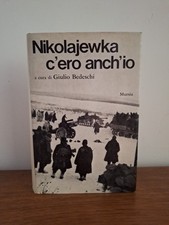 NIKOLAJEWKA C 'ERO ANCH 'IO 1°ediz.1972 Dedica Autografata Da Giulio Bedeschi