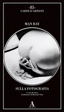 Sulla fotografia - Man Ray