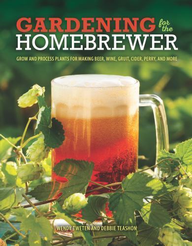 Gardening for the homebrewer - the,