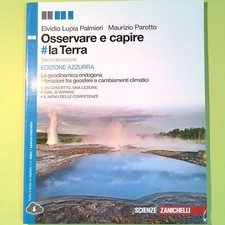 OSSERVARE E CAPIRE LA TERRA EDIZIONE AZZURRA PALMIERI PAROTTO ZANICHELLI