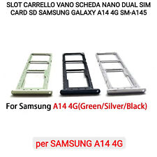 SLOT CARRELLO VANO SCHEDA NANO DUAL SIM CARD SD SAMSUNG GALAXY A14 4G SM-A145