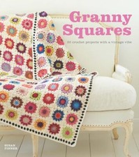 Granny Squares: 20 Crochet Projects with a Vintage Vibe by Susan Pinner Book The