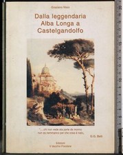 DALLA LEGGENDARIA ALBA LONGA A CASTELGANDOLFO. NISIO. IL VECCHIO FOCOLARE.