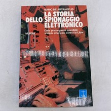 MARIO DE ARCANGELIS - LA STORIA DELLO SPIONAGGIO ELETTRONICO - MURSIA