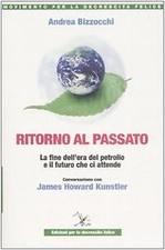 Ritorno al passato. La fine dell'era del petrolio e il futuro che ci attende. Co