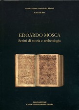 AAVV - Edoardo Mosca, scritti di storia e archeologia - Fondazione C.R. di Bra.