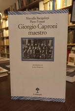Giorgio Caproni Maestro - M. Bacigalupi, P. Fossati - Il Melangolo 2010 1° Ed.