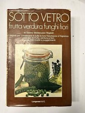 Rogledi - Sotto vetro, frutta, verdura , funghi e fiori - Ed Longanesi 1973
