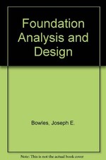 Foundation Analysis and Design - Bowles, Joseph E.