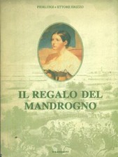 IL REGALO DEL MANDROGNO ERIZZO PIERLUIGI - ERIZZO ETTORE WR EDIZIONI 1990 