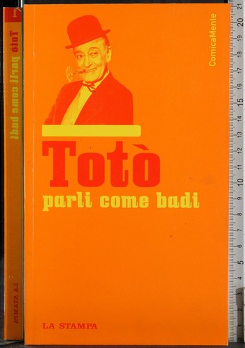 Parli come badi totò la - totÒ.,
