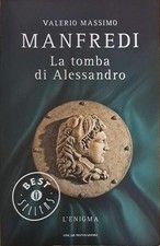 La tomba di Alessandro. Valerio Massimo Manfredi. Brossura, 2013