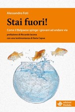 Stai fuori! Come il Bel Paese spinge i giovani ad andare via - [Libreria Dedalo]