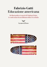 Libri Fabrizio Gatti - Educazione Americana. Da Mani Pulite Ai Segreti Di Vladim