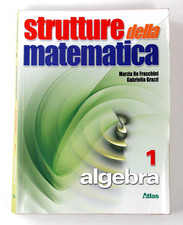 Algebra 1 Atlas Strutture della Matematica Fraschini Grazzi