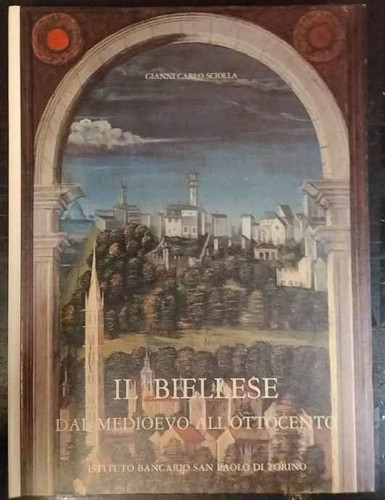 Biellese dal medioevo - il,