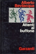 ATTENTI AL BUFFONE BEVILACQUA ALBERTO GARZANTI LIBRI 1975 FILM E DISCUSSIONI
