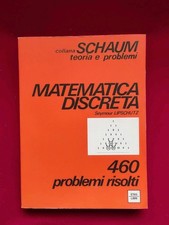 MATEMATICA DISCRETA - 460 problemi risolti Collana SCHAUM OTTIMO