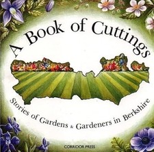 A Book of Cuttings: Stories of Gardens and Gardeners in Berkshire, , Used; Good 