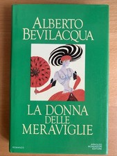 La donna delle meraviglie - Alberto Bevilacqua . mondadori