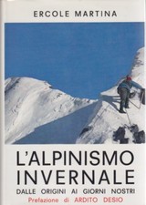 Ercole Martina, L'alpinismo invernale, Ardito Desio, Baldini & Castoldi, 1968
