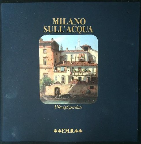 Milano sull acqua navigli - milano, i