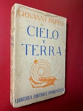 Giovanni PAPINI - CIELO E TERRA Libreria Ed. Fiorentina (1° Ed 1943) Libro