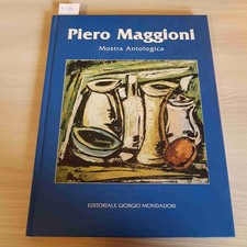 MOSTRA ANTOLOGICA PIERO MAGGIONI - GIORGIO MONDADORI 2006 catalogo arte