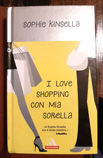 SOPHIE KINSELLA - I LOVE SHOPPING CON MIA SORELLA (MONDADORI 1^ ED. I MITI 2005)