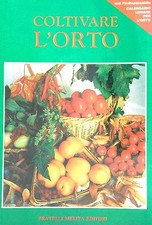 COLTIVARE L'ORTO GIUSEPPE RAMA FRATELLI MELITA EDITORI 1989  BROSSURA