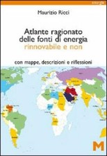 Atlante Ragionato Delle Fonti Di Energia Rinnovabile E Non. Con Mappe, Descriz