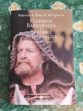 Federico Barbarossa e Beatrice di Borgogna. Re e regina d'Italia - Mondadori