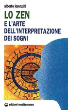 Libro - Alberto Lorenzini - Lo Zen E L'Arte Dell'Interpretazione Dei Sogni  - Ed